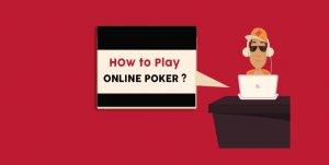How to Play online Poker
