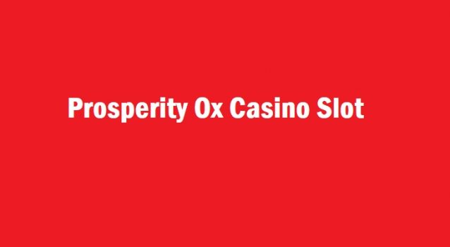 Prosperity Ox Casino Slot