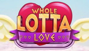 Whole Lotta Love Casino Game Review