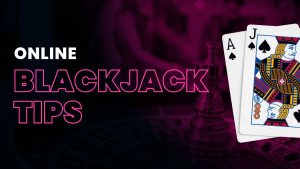 10 Tips For Playing Blackjack Online