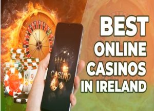 Best Online Casino in Ireland for Real Money Games 2023